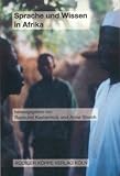 Sprache und Wissen in Afrika: Beitr&auml;ge zum 15 - Afrikanistentag, Frankfurt am Main und Mainz, 30 - September - 2 - Oktober 2002 (Afrikanistentage Bd - 8) - Charline Hanitry Ala-Gerull, Rose-Juliet Anyanwu, Julia Becher, Rose Marie Beck, Abdourahmane Diallo, Axel Fleisch, Herrmann Jungraithmayr, Roland Kie&szlig;ling