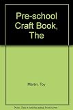 The pre-school craft book : activities for the 2 to 5's in kindergartens, groups, nursery schools, and at home