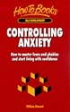 Controlling Anxiety: How to Master Fears and Phobias and Start Living with Confidence