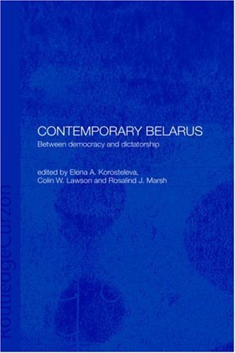 Contemporary Belarus: Between Democracy and Dictatorship On Sale