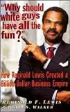 Review John Wiley & Sons  / Why Should White Guys Have All the Fun?: How Reginald Lewis Created a Billion-dollar Business Empire
