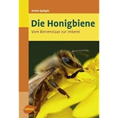 Die Honigbiene - Vom Bienenstaat zur Imkerei