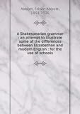 Produkt-Bild: A Shakespearian grammar : an attempt to illustrate some of the differences between Elizabethan and modern English : for the use of schools