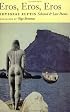 Eros, Eros, Eros: Selected & Last Poems