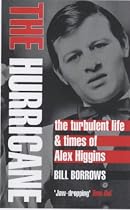 The Hurricane: The Turbulent Life & Times of Alex Higgins