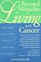 Living with Cancer: Inspirational and Practical Advice for Patients and Their Families (Beyond Miracles)