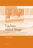 Vauban Under Siege: Engineering Efficiency and Martial Vigor in the War of the Spanish Succession (History of Warfare)