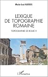 Topographie de Rome. : Tome 2, Lexique de topographie romaine