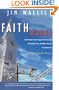 Faith Works: How Faith-Based Organizations are Changing Lives, Neighborhoods and America