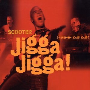 Scooter - Jigga Jigga - Zortam Music
