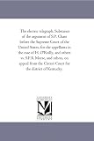 The electric telegraph. Substance of the argument of S.P. Chase before the Supreme Court of the United States, for the appellants in the case of H. O'Reilly, ... the Circuit Court for the district of Ke