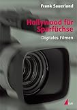 Hollywood für Sparfüchse: Digitales Filmen