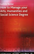 How to Manage Your Arts, Humanities and Social Science Degree (Palgrave Study Guides)