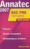 Français Histoire-Géorgraphie Mathématiques Bac Pro Tertiaires : Sujets corrigés
