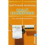 Kaltduscher: Ein M�nner-WG-Romanvon "Matthias Sachau"