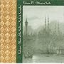 Lalezar: Music of the Sultans, Sufis & Seraglio, Vol. 4 - Ottoman Suite