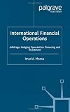 Review Palgrave Macmillan  / International Financial Operations: Arbitrage, Hedging, Speculation, Financing and Investment