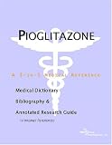 Pioglitazone - A Medical Dictionary, Bibliography, and Annotated Research Guide to Internet References