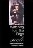 Watching, from the Edge of Extinction