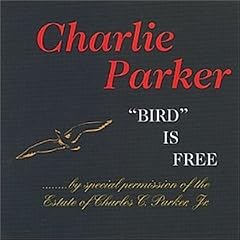 Bird Is Free by  Charlie Parker 