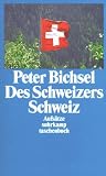 Des Schweizers Schweiz: Aufs�tze (suhrkamp taschenbuch)