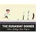 The Runaway Dinner
