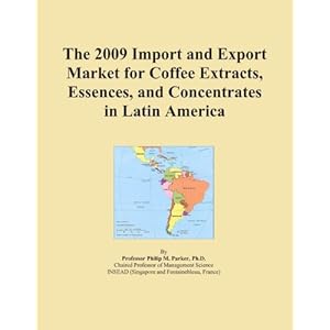 The 2009 Import and Export Market for Coffee Extracts, Essences, and Concentrates in Latin America