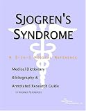 Sjogrens Syndrome - A Medical Dictionary, Bibliography, and Annotated Research Guide to Internet References