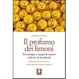 Il profumo dei limoni. Tecnologia e rapporti umani nell'era di Facebookdi Jonah Lynch