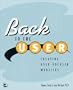 Back to the User: Creating User-Focused Web Sites (Voices (New Riders))