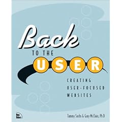 Back to the User: Creating User-Focused Web Sites (Voices (New Riders))