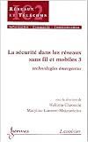 La s�curit� dans les r�seaux sans fil et mobiles : Tome 3, Technologies �mergentes
