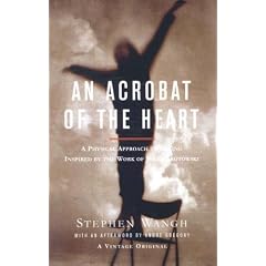 An Acrobat of the Heart: A Physical Approach to Acting Inspired by the Work of Jerzy Grotowski (Vintage Original)