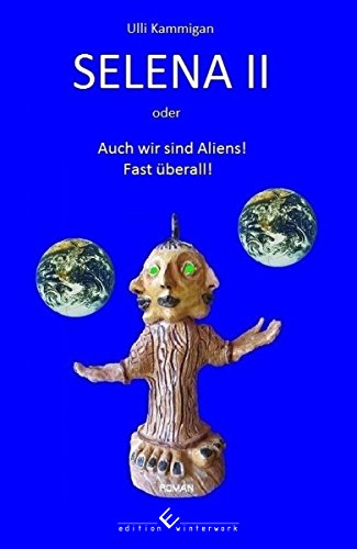 Selena II oder Auch wir sind Aliens! Fast überall! (German Edition)