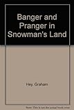 Banger & Pranger in snowman's land!