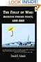 The Folly of War: American Foreign Policy, 1898-2005