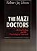 The Nazi Doctors: Medical Killing and the Psychology of Genocide