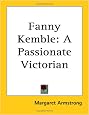 Fanny Kemble: A Passionate Victorian