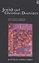 Jewish and Christian Doctrines: The Classics Compared Jewish and Christian Doctrines: The Classics Compared