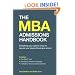 The MBA Admissions Handbook: Everything you need to know to secure your place at business school including the GMAT test, successful interview strategies and a directory of top business schools