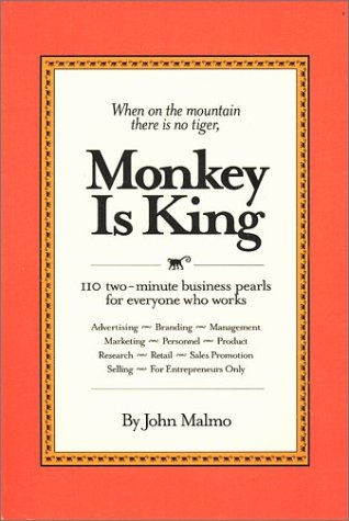 When on the Mountain there is No Tiger, Monkey is King: 110 Two-Minute Business Pearls For Everyone Who Works
