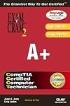 A+ Certification Exam Cram 2 (Exam Cram 220-301, Exam Cram 220-302) (2nd Edition) (Exam Cram 2)