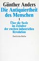 Die Antiquiertheit des Menschen 1. Über die Seele im Zeitalter der zweiten industriellen Revolution