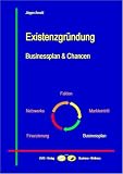Der Existenzgründerzyklus: Existenzgründung - Businessplan und Chancen