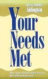 Your Needs Met