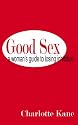Good Sex: A Woman's Guide to Losing Inhibition