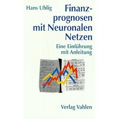 Finanzprognosen mit Neuronalen Netzen: Eine Einf�hrung mit Anleitung