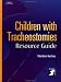 Children With Tracheostomies Resource Guide (Singular Resource Guide Series)