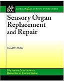 Sensory Organ Replacement and Repair (Synthesis Lectures on Biomedical Engineering)