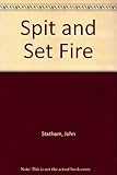 Spit and set fire